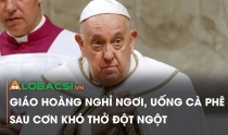 Giáo hoàng nghỉ ngơi, uống cà phê sau cơn khó thở đột ngột